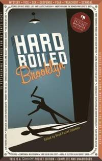 Hard Boiled Brooklyn : 17 Amazing Stories about the Town That Puts the Hard in Hard-Boiled