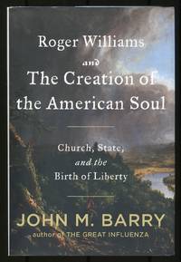 Roger Williams and the Creation of the American Soul: Church State and the Birth of Liberty