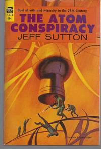 The Atom Conspiracy by Jeff Sutton - 1st Paperback Edition Thus - 1966 - from Brenner's Books - Rare & Collectable (SKU: 007440)