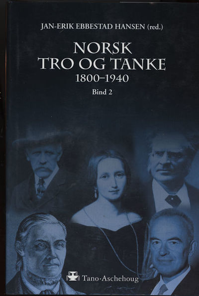 Norsk tro og tanke. Bind 2. 1800 - 1940. Redaktør…