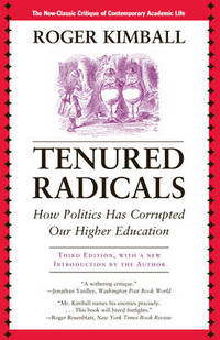 Tenured Radicals: How Politics Has Corrupted Our Higher Education