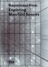 cover of Raummaschine. Exploring Manifold Spaces