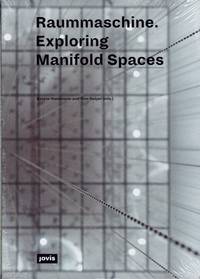 Raummaschine. Exploring Manifold Spaces