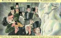 Footnote Washington : Tracking the Engaging, Humorous and Surprising Bypaths of Capital History
