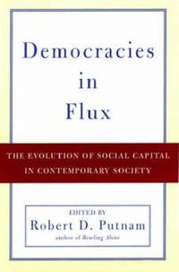 Democracies in Flux : The Evolution of Social Capital in Contemporary Society