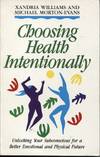 Choosing Health Intentionally : Unlocking Your Subconscious for a Better Emotional and Physical Future
