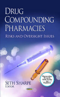 Drug Compounding Pharmacies: Risks & Oversight Issues