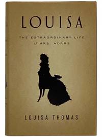 Louisa: The Extraordinary Life of Mrs. Adams