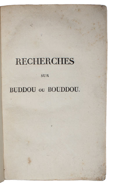 Recherches sur Buddou ou Bouddou instituteur religieux de l'Asie orientale; Précédées de considérations générales sur les premiers hommages rendus au Créteur; sur la corruption de la religion, l'établissement des cultes du solieil, de la lune, des p... - [THE FIRST WESTERN BOOK ON BUDDHISM] (photo 2)