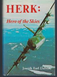 image of HERK: Hero of the Skies - The Story of the Lockheed C-130 and Its Adventures around the World