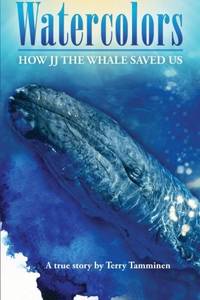 Watercolors: How JJ the Whale Saved Us