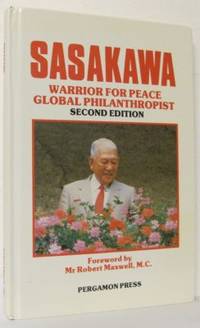 Sasakawa. The Warrior for Peace, the Global…