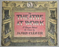 The Theatre at Work : a glimpse behind the Scenes by CLEAVER, James