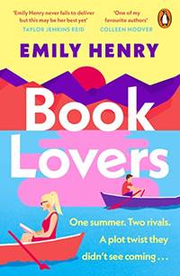 Book Lovers: The Sunday Times bestselling enemies to lovers, laugh-out-loud rom com about two...