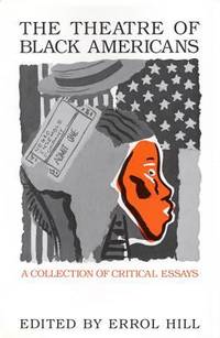 The Theatre of Black Americans : A Collection of Critical Essays