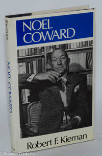 Noel Coward by Robert F Kiernan - Hardcover - 1986 - from Bolerium Books Inc., ABAA/ILAB (SKU: 39275)