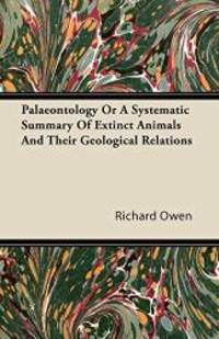 image of Palaeontology Or A Systematic Summary Of Extinct Animals And Their Geological Relations