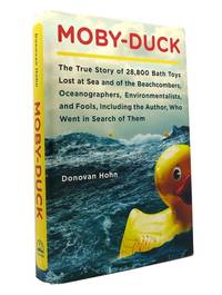 Moby-Duck: The True Story of 28,800 Bath Toys Lost at Sea & of the Beachcombers, Oceanograp hers,...