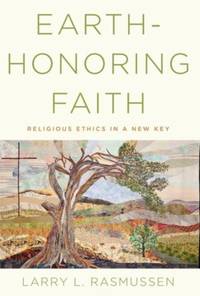 Earth-Honoring Faith: Religious Ethics in a New Key