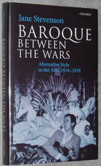 Baroque between the wars : alternative style in the arts, 1918-1939