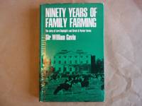 Ninety Years of Family Farming. The Story of Lord Rayleigh&#039;s and Strutt &amp; Parker Farms. by Gavin. Sir William - 1967