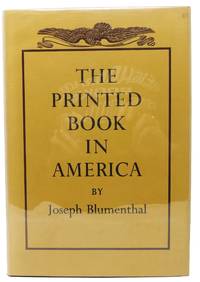 The PRINTED BOOK In AMERICA by Blumenthal, Joseph. (1897-1990) - 1977