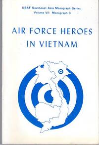Air Force Heroes in Vietnam (USAF Southeast Asia Monograph Series, Vol. VII, Monograph 9) by Donald K./Gray Major General David L. (foreword) Schneider - Paperback - - - 1979 - from Barbarossa Books Ltd. (SKU: 49343)