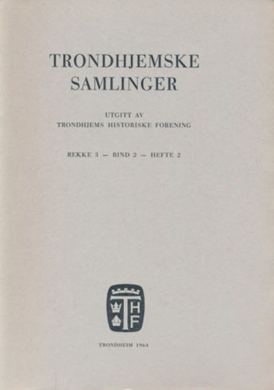 TRONDHJEMSKE SAMLINGER.  Utgitt av Trondhjems…