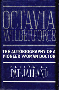 Octavia Wilberforce: The Autobiography of a Pioneer Woman Doctor