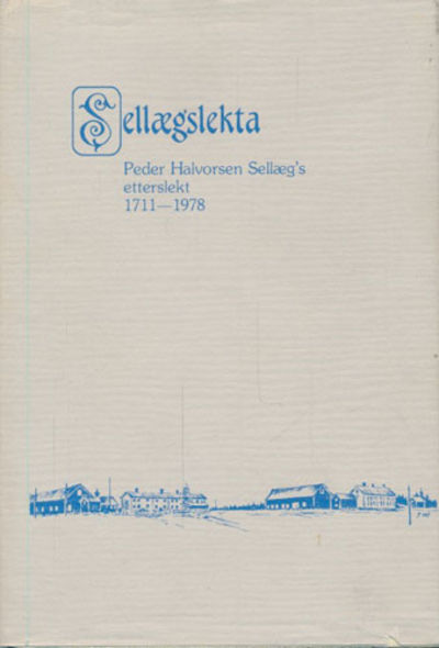 SELLÆGSLEKTA.  Peder Halvorsen Sellægs etterslekt…