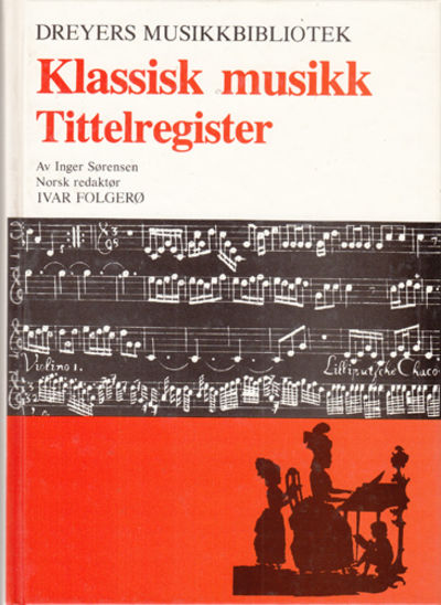 Klassisk musikk. Tittelregister. Norsk red. Ivar…