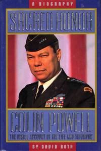 Sacred Honor a Biography Colin Powell the Inside Account of His Life and Triumphs by David Roth - 1993