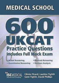 Get into Medical School : 600 UKCAT Practice Questions: Includes Full Mock Exam, Comprehensive...