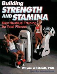 Building Strength and Stamina : New Nautilus Training for Total Fitness