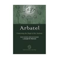 Arbatel: Concerning the Magic of Ancients: Original Sourcebook of Angel Magic
