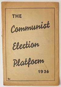 The Communist election platform, 1936 [Version printed for Connecticut] by Communist Party. National Campaign Committee - 1936