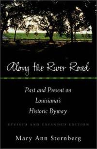Along the River Road : Past and Present on Louisiana's Historic Byway