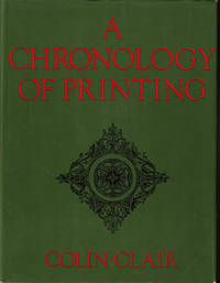 A CHRONOLOGY OF PRINTING. by Clair, Colin - (1969).