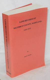 Land Records of Wicomico County, Maryland 1666-1810 by Dryden, Ruth T - 1992