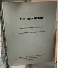 The Transistor. Selected Reference Material on Characteristics and Applications
