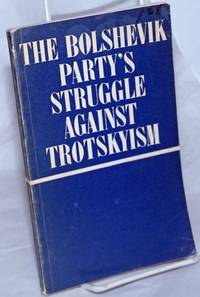 The Bolshevik Party&#039;s struggle against Trotskyism (1903 - February 1917) by Grinko, V.A., N.A. Mitkin, Y.F. Sopin, [and] S.S. Shaumyan - 1969