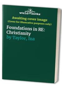 Foundations in RE: Christianity by Taylor, Ina