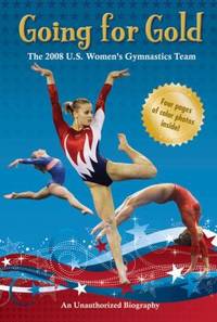 Going for Gold : The 2008 U. S. Women's Gymnastics Team