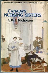 Canada&#039;s Nursing Sisters (Canadian War Museum Historical Publication No. 13) by Nicholson, G.W.L./Fitzgerald, Joan (foreword) - 1975