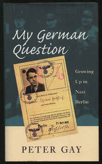 My German Question: Growing Up in Nazi Berlin