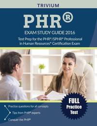 PHR / SPHR Exam Study Guide 2016 : Test Prep for the PHR/SPHR Professional in Human Resources...