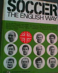 Soccer The English Way by Kenneth Wheeler - 1st Edition - 1967 - from Chapter 1 Books (SKU: omht)