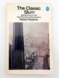 image of The Classic Slum: Salford Life in the First Quarter of the Century (Pelican books)