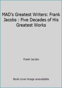 MAD's Greatest Writers: Frank Jacobs : Five Decades of His Greatest Works