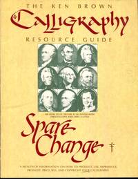 The Ken Brown Calligraphy Resource Guide . . . Earn A Little Spare Change - A Wealth Of Information On How To Produce, Use Reproduce, Promote, Price, Sell &amp; Copyright YOUR Calligraphy - AUTOGRAPHED By Author - 1987 Edition (The Ken Brown Calligraphy Resource Guide) - 